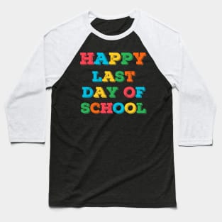 Happy Last Day of School Baseball T-Shirt